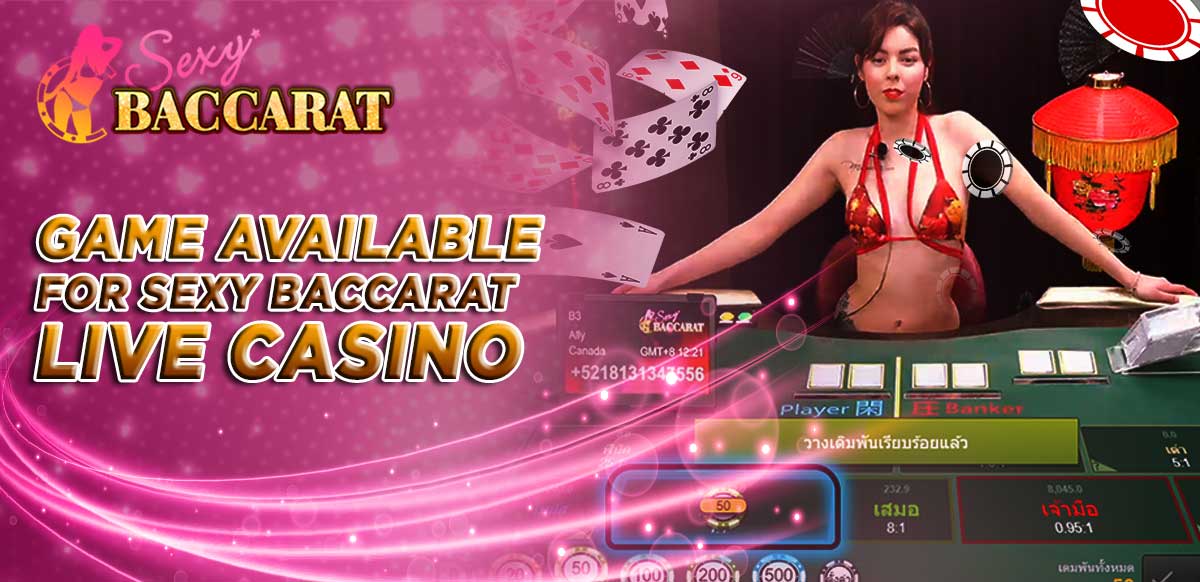Game Available For Sexy Baccarat Live Casino